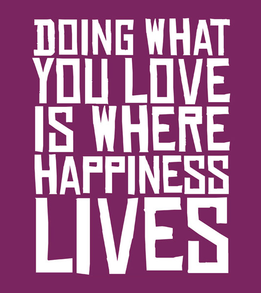 doing-what-you-love-is-where-happiness-lives