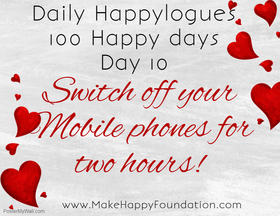 Daily Happylogues 100 Happy Days Day 10 , Digital Detox